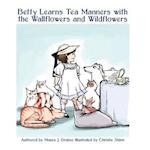 Betty Learns Tea Manners with the Wallflowers and Wildflowers