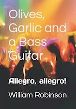 Olives, Garlic and a Bass Guitar: Allegro, allegro! 