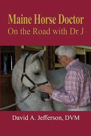 Maine Horse Doctor: On the Road with Dr J