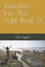 Tonesha - Into The Light, Book 2