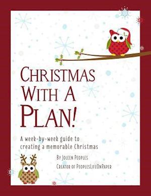Christmas with a Plan! a Week-By-Week Guide to Creating a Memorable Christmas