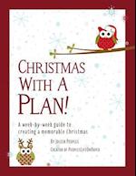 Christmas with a Plan! a Week-By-Week Guide to Creating a Memorable Christmas