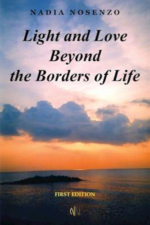 Light and Love Beyond the Borders of Life