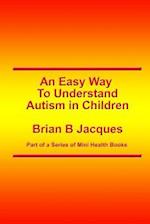 An Easy Way To Understand Autism In Children