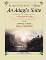 An Adagio Suite: For Mix and Match Small Ensemble (String Quartet, Solo, Duet, Trio, Up to a 10 Member Group) 