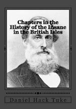 Chapters in the History of the Insane in the British Isles