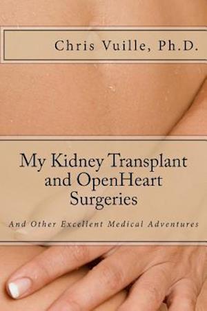 My Kidney Transplant and Open Heart Surgeries