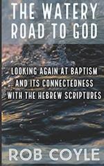 The Watery Road to God