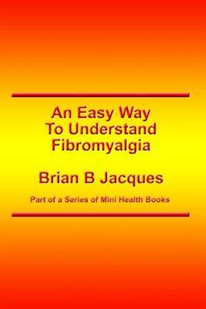 An Easy Way to Understand Fibromyalgia