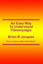 An Easy Way to Understand Fibromyalgia