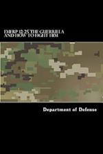 Fmfrp 12-25 the Guerrilla and How to Fight Him