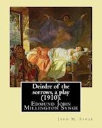 Deirdre of the Sorrows, a Play (1910). by