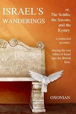 Israel's Wanderings or the Sciiths, the Saxons, and the Kymry