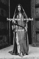 Superman Unveiled: a novel 