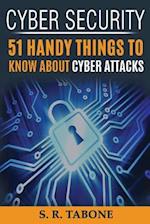 Cyber Security 51 Handy Things To Know About Cyber Attacks: From the first Cyber Attack in 1988 to the WannaCry ransomware 2017. Tips and Signs to Pro