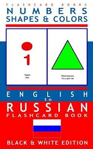 Numbers, Shapes and Colors - English to Russian Flash Card Book