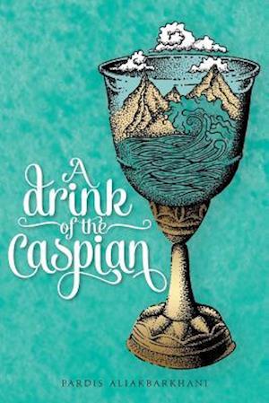 A Drink of the Caspian