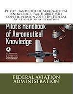 Pilots Handbook of Aeronautical Knowledge, FAA-H-8083-25b ( Coplete Version 2016 ) by