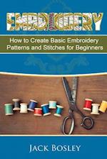 Embroidery: 7 Hand Embroidery Techniques - How to Create Basic Embroidery Patterns and Stitches for Beginners 