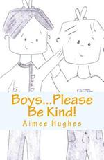 Boys...Please Be Kind!