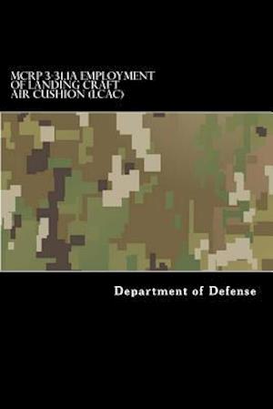 McRp 3-31.1a Employment of Landing Craft Air Cushion (Lcac)