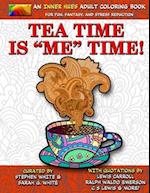 Tea Time is ME Time - An Inner Hues Adult Coloring Book