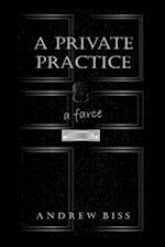 A Private Practice: A Farce 