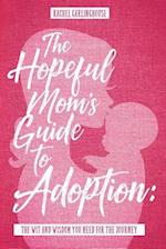 The Hopeful Mom's Guide to Adoption