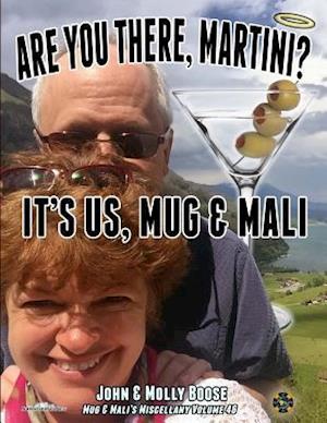 Are You There, Martini? It's Us, Mug & Mali