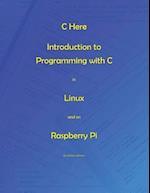 C Here - Programming in C in Linux and Raspberry Pi