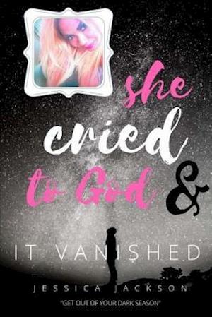 She Cried to God, & It Vanished