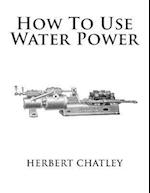 How to Use Water Power