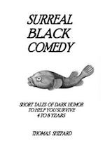 Surreal Black Comedy