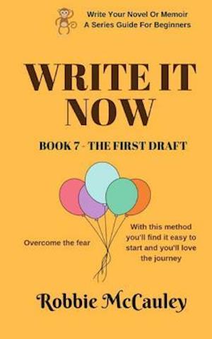 Write It Now. Book 7 - The First Draft