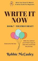 Write It Now. Book 7 - The First Draft