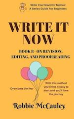 Write It Now. Book 8 - On Revision, Editing, and Proofreading