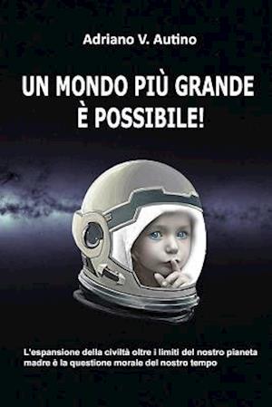 Un Mondo Piu' Grande E' Possibile!