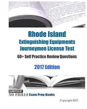 Rhode Island Extinguishing Equipments Journeymen License Test 60+ Self Practice Review Questions 2017 Edition