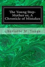 The Young Step-Mother Or, a Chronicle of Mistakes