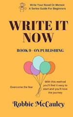 Write It Now. Book 9 - On Publishing