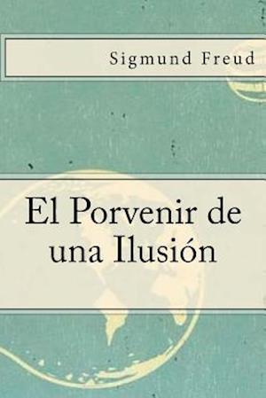 El Porvenir de Una Ilusion (Spanish Edition)