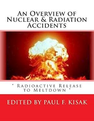 An Overview of Nuclear & Radiation Accidents