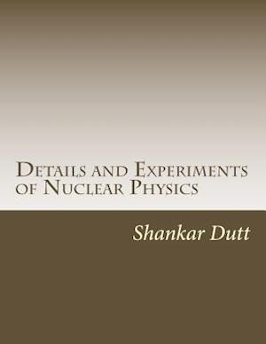 Details and Experiments of Nuclear Physics