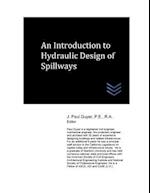 An Introduction to Hydraulic Design of Spillways