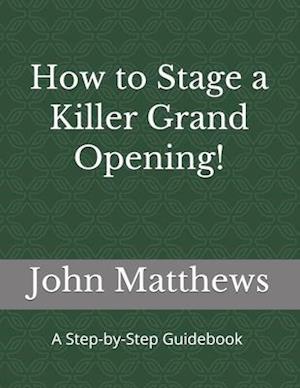 How to Stage a Killer Grand Opening!