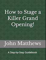 How to Stage a Killer Grand Opening!