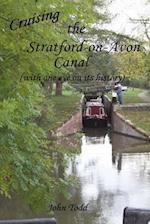 Cruising the Stratford on Avon Canal. (with One Eye on Its History).