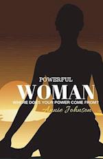 Powerful Woman Where Does Your Power Come From?