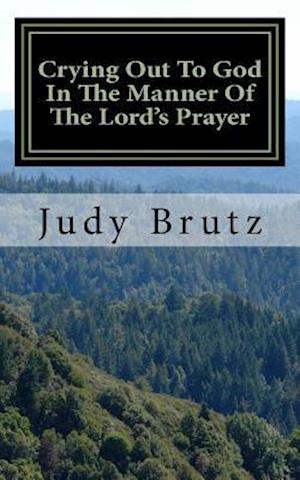 Crying Out to God in the Manner of the Lord's Prayer