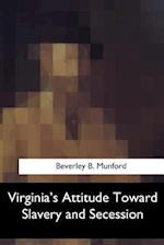 Virginia's Attitude Toward Slavery and Secession